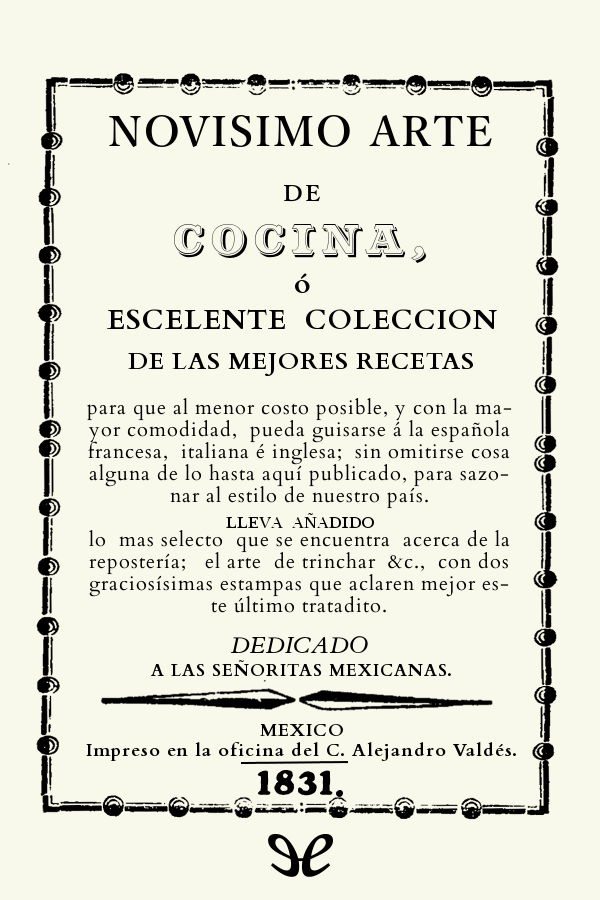 Novísimo arte de cocina ó Escelente colección de las mejores recetas
