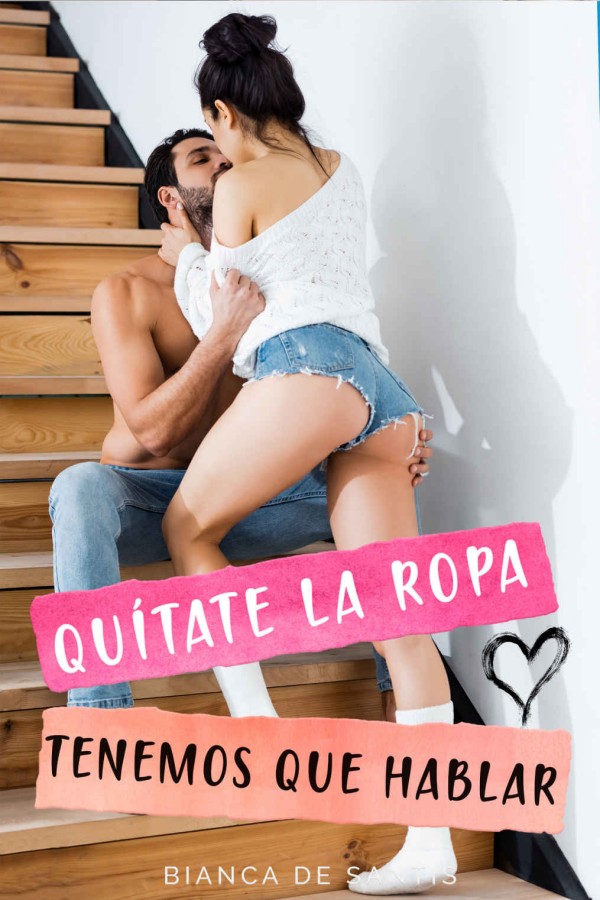 Quítate la ropa, tenemos que hablar