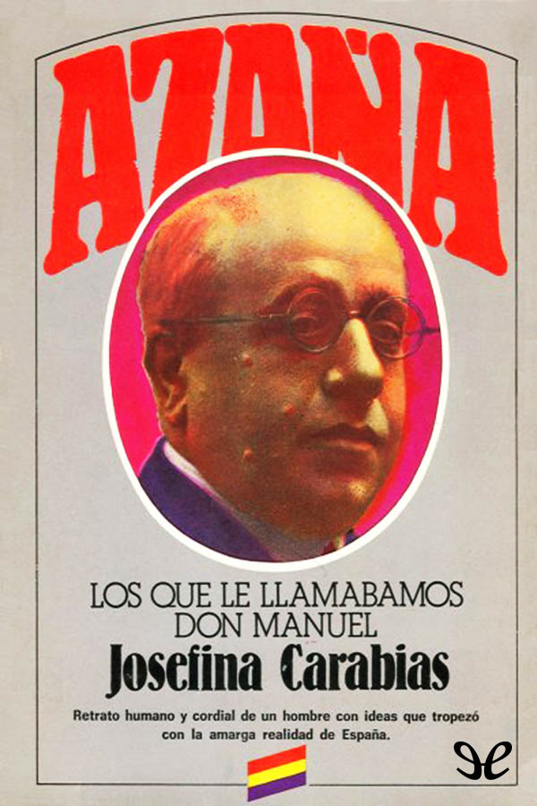 Azaña. Los que le llamábamos Don Manuel
