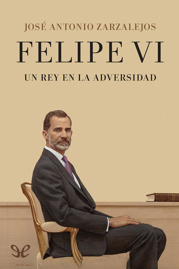 Felipe VI. Un Rey en la adversidad