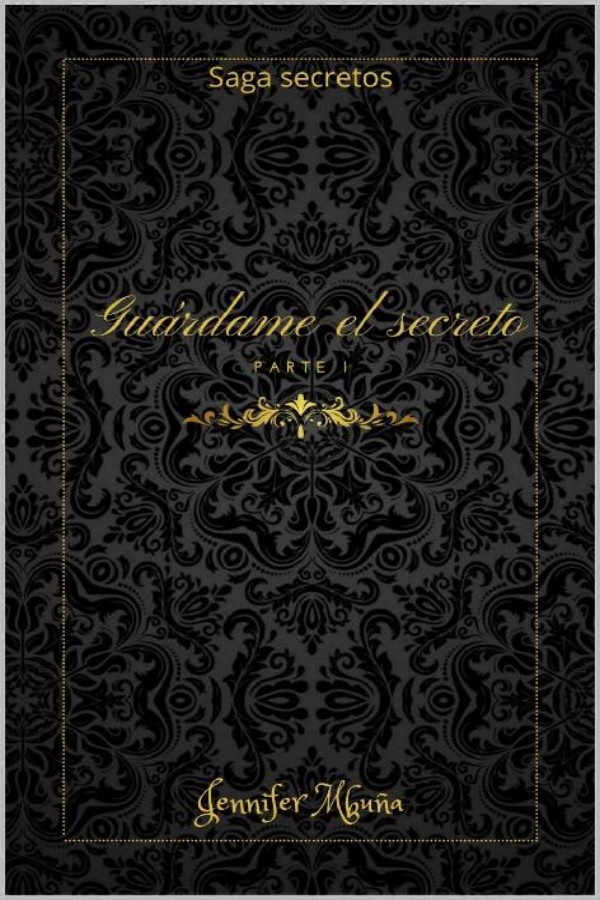 Guárdame el secreto. Parte I