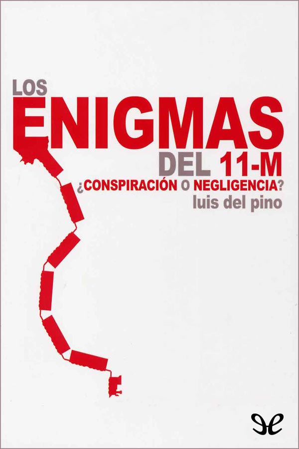 Los enigmas del 11-M ¿Conspiración o negligencia?