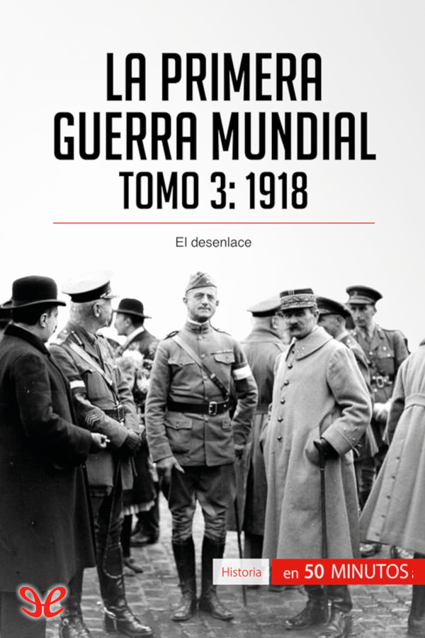 La Primera Guerra Mundial. Tomo 3: 1918
