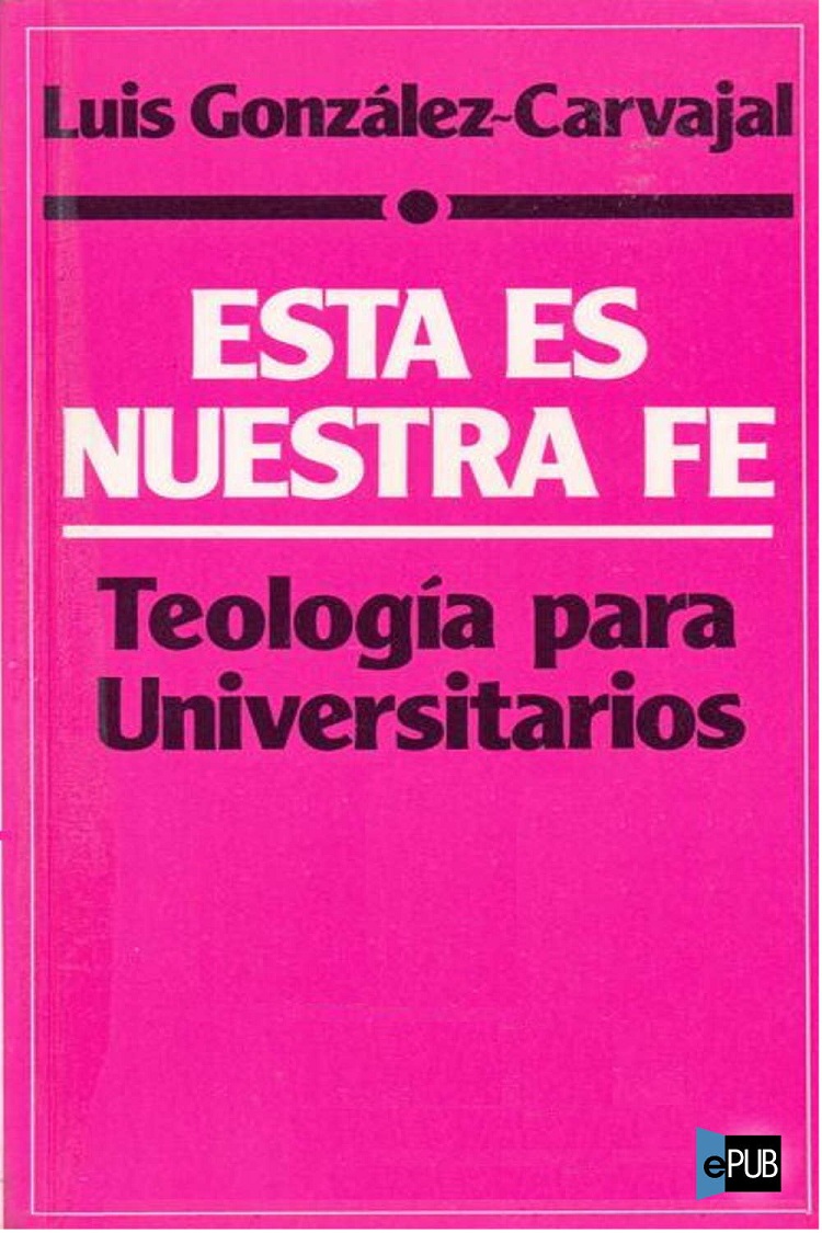 Esta es nuestra fe. Teología para universitarios