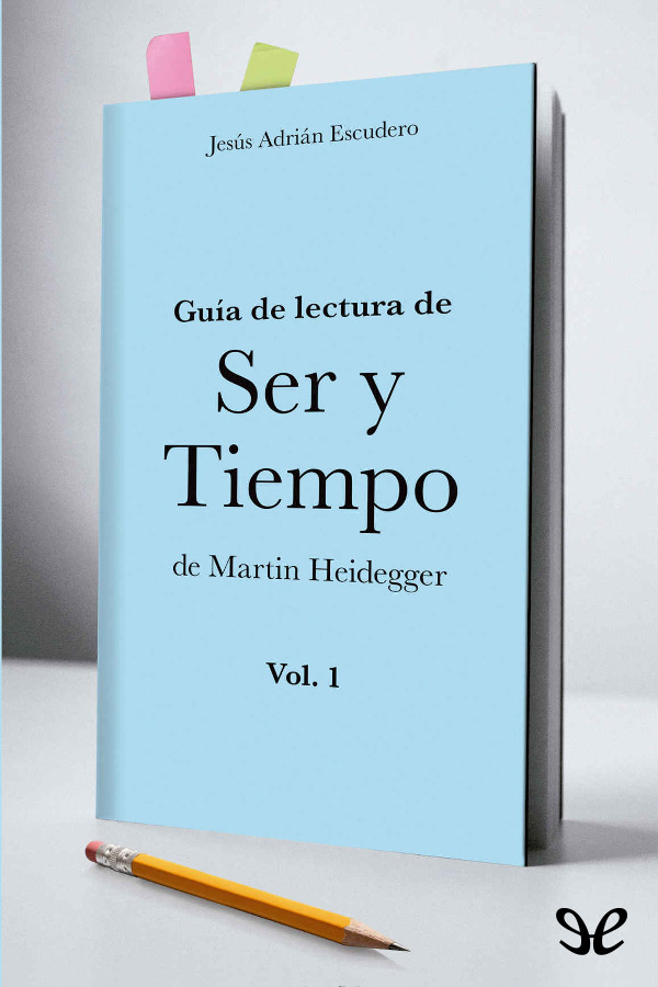 Guía de lectura de Ser y tiempo de Martin Heidegger (Vol. 1)
