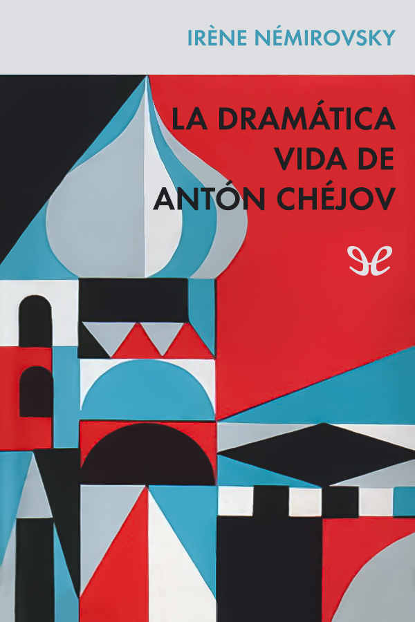 La dramática vida de Antón Chéjov