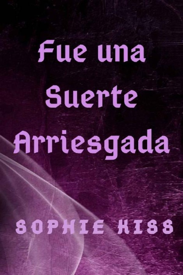 Fue una suerte arriesgada