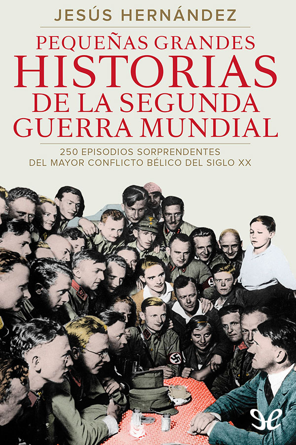 Pequeñas grandes historias de la Segunda Guerra Mundial