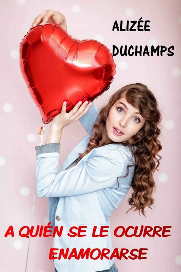 A quién se le ocurre enamorarse