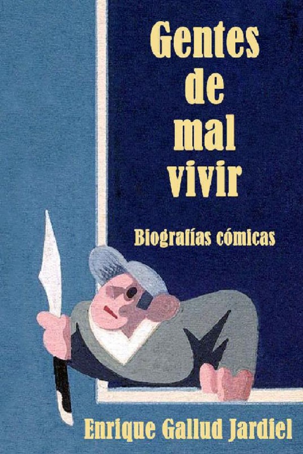 Gentes de mal vivir. Biografías cómicas