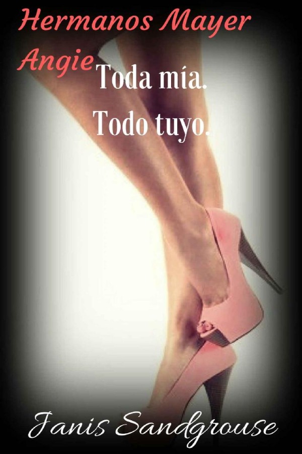 Angie. Toda mía. Todo tuyo