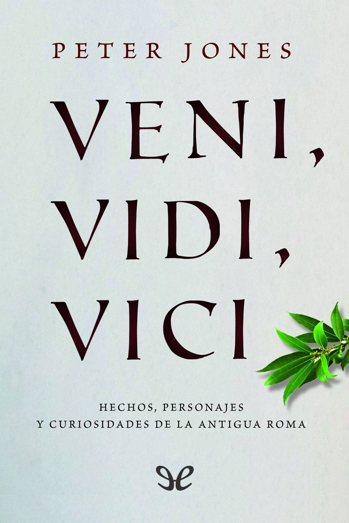 Veni, vidi, vici: hechos, personajes y curiosidades de la antigua Roma