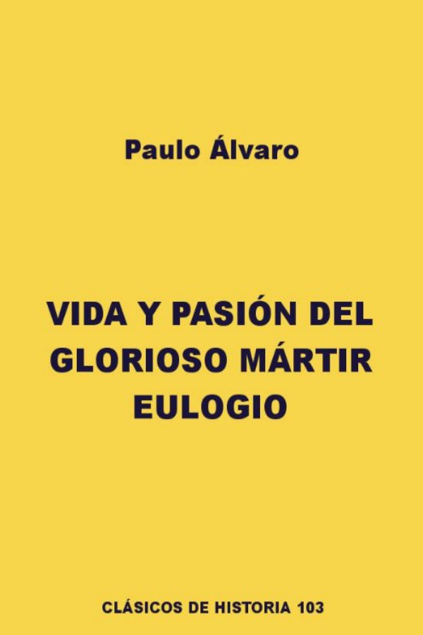 Vida y pasión del glorioso mártir Eulogio