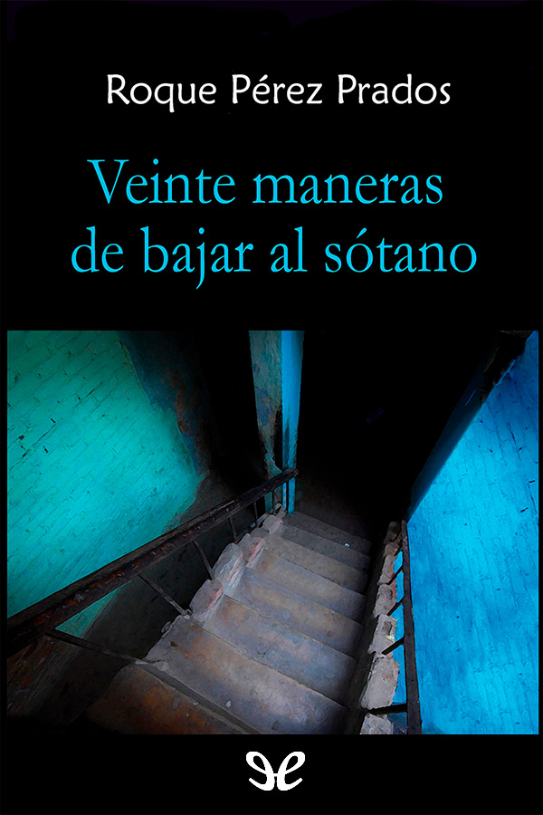 Veinte maneras de bajar al sótano