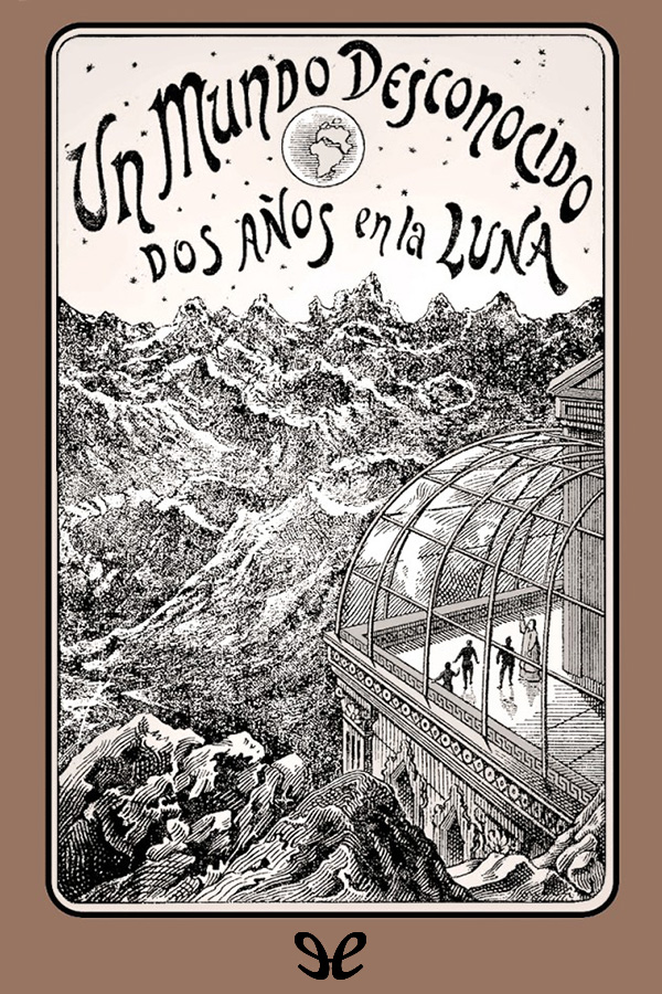 Un mundo desconocido. Dos años en la luna
