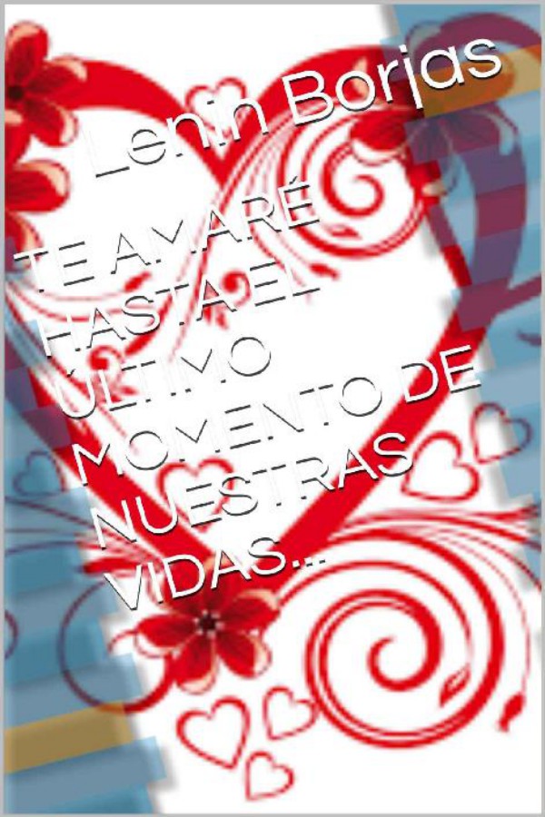 Te amaré hasta el último momento de nuestras vidas