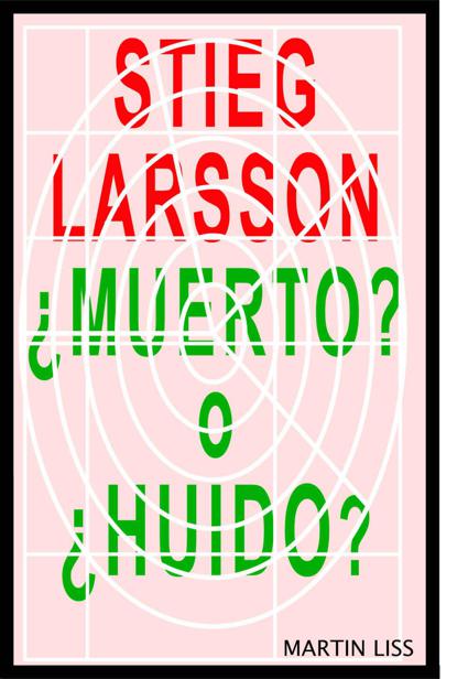 Stieg Larsson, ¿muerto o huido?