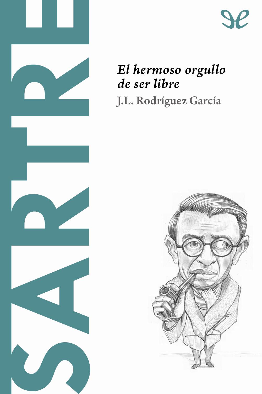 Sartre. El hermoso orgullo de ser libre