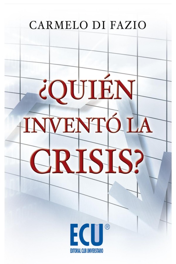 ¿Quién inventó la crisis?