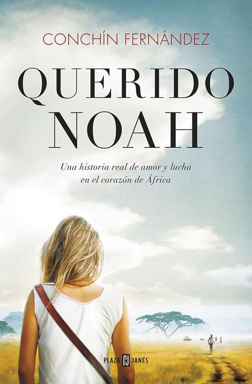 Querido Noah: Una historia real de amor y lucha en el corazón de África