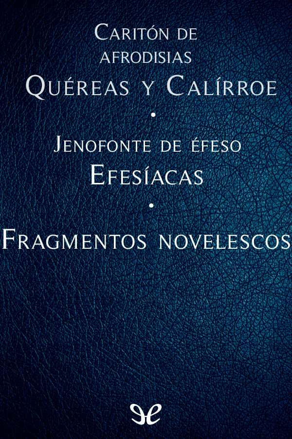 Quéreas y Calírroe, Efesíacas, Fragmentos novelescos