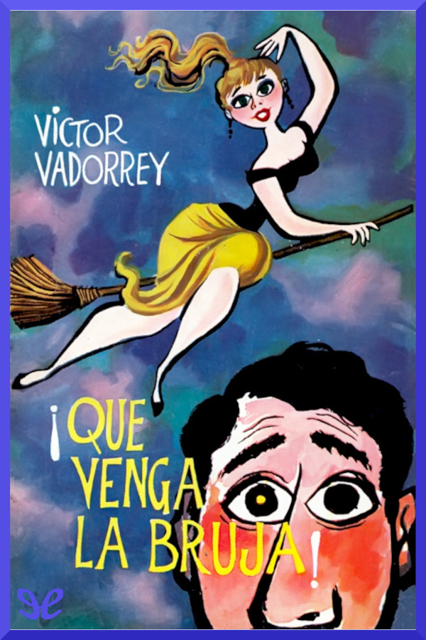 ¡Que venga la bruja!