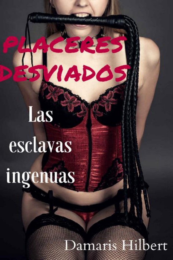 Placeres desviados: Las esclavas ingenuas