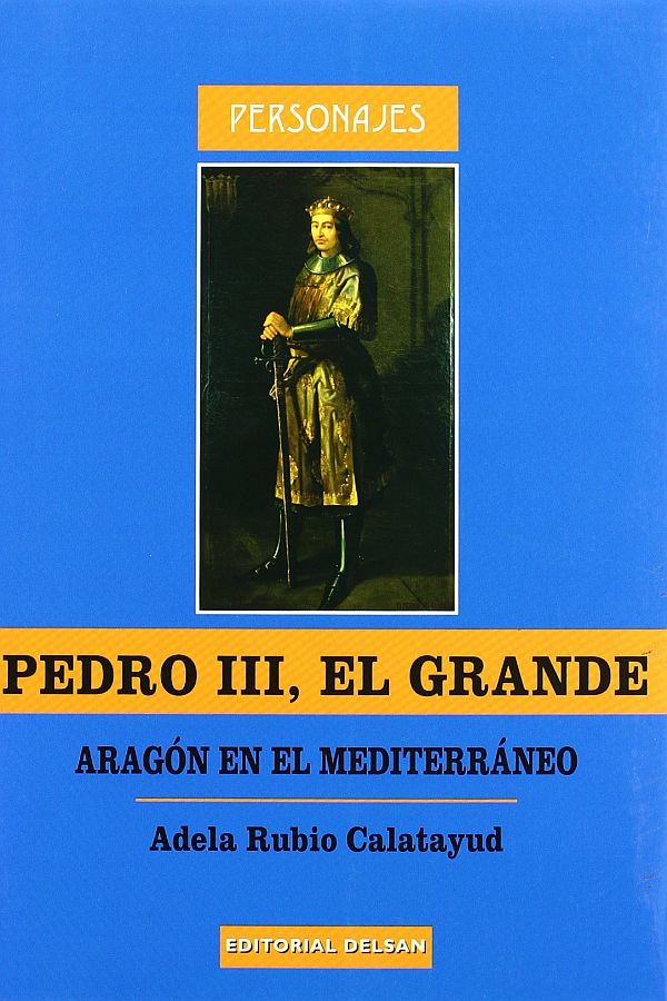 Pedro III el Grande. Aragón en el Mediterráneo