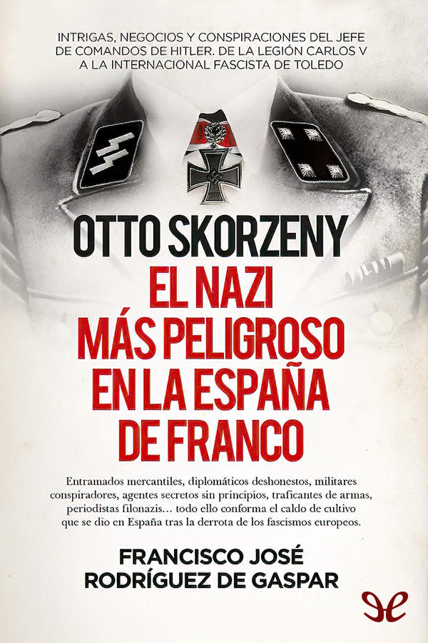 Otto Skorzeny, el nazi más peligroso en la España de Franco