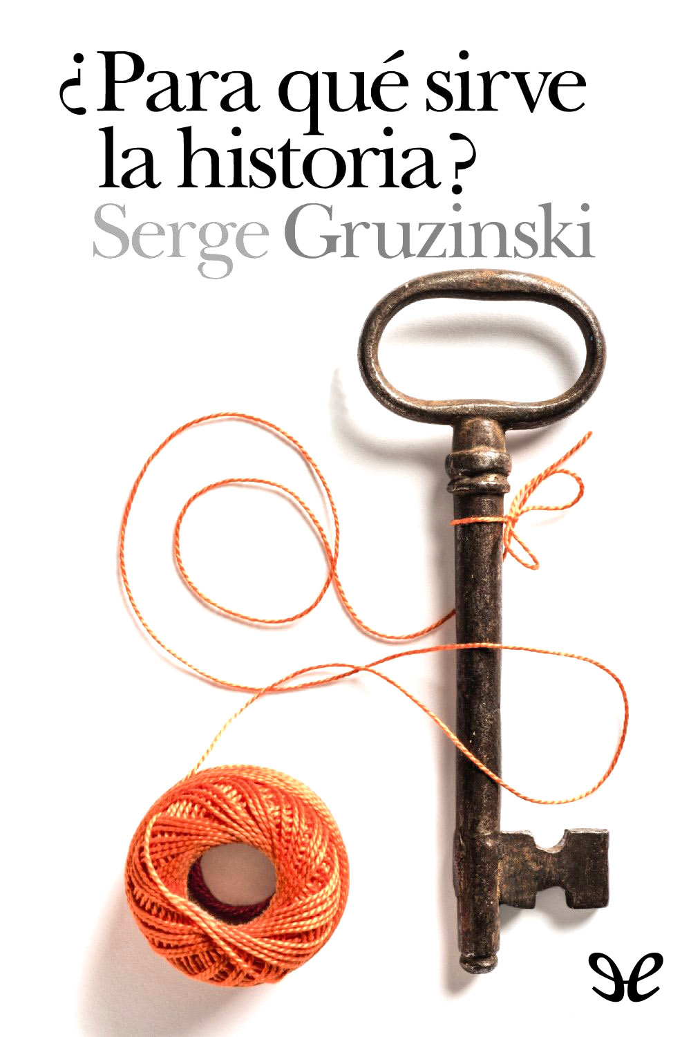 ¿Para qué sirve la historia?