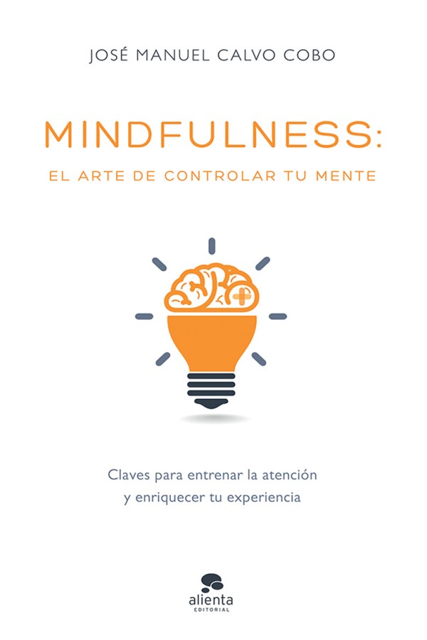 Mindfulness. El arte de controlar tu mente