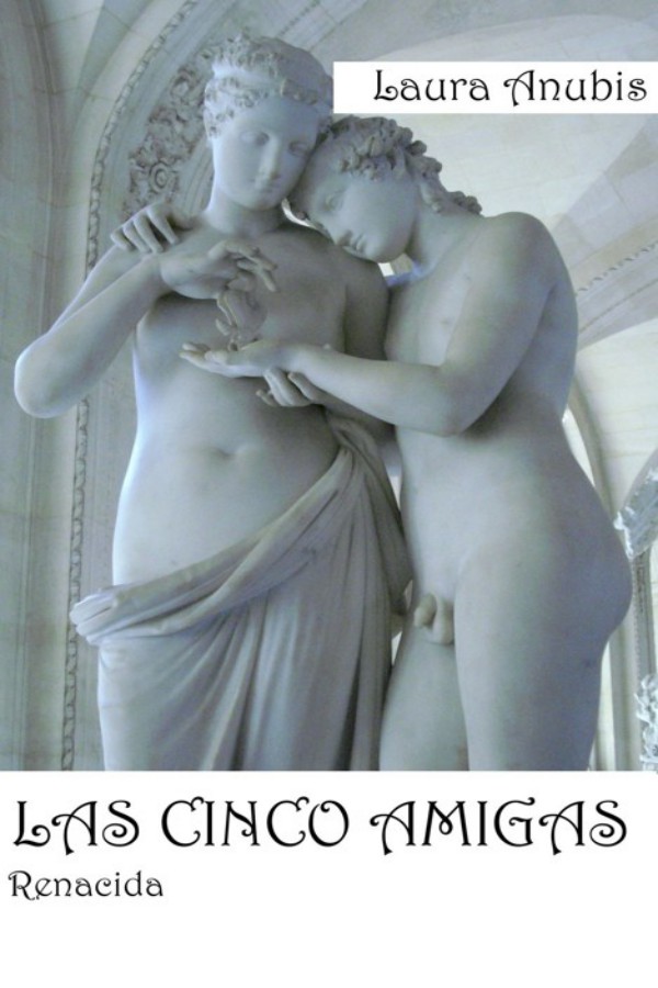 Las cinco amigas: Renacida