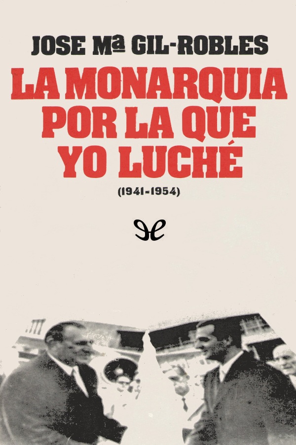 La Monarquía por la que yo luché (1941-1954)