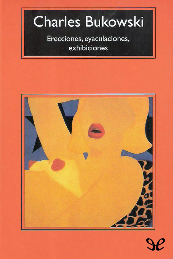 Erecciones, eyaculaciones, exhibiciones