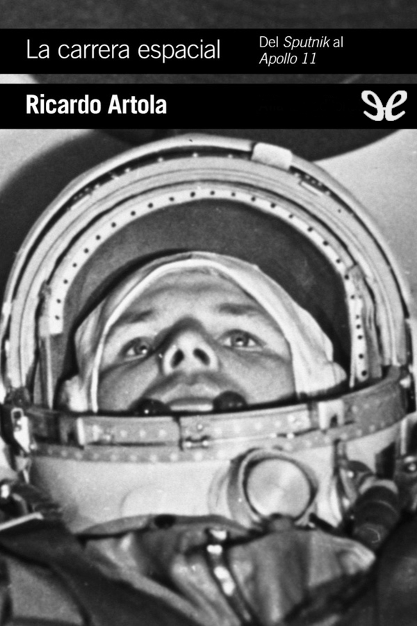 La carrera espacial del Sputnik 1 al Apollo 11