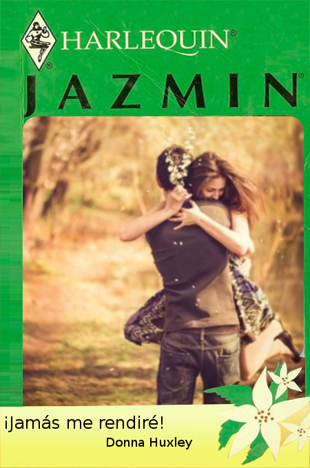 ¡Jamás me rendiré!