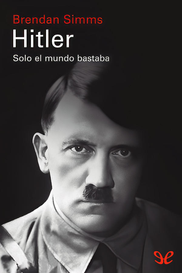 Hitler: Solo el mundo bastaba