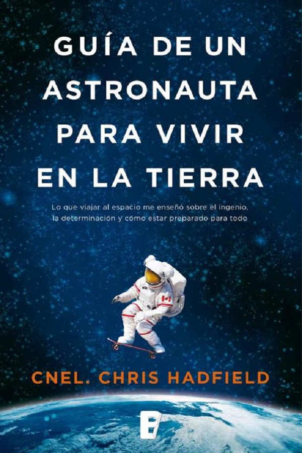 Guía de un astronauta para vivir en la tierra