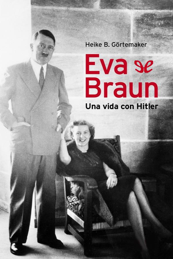 Eva Braun. Una vida con Hitler
