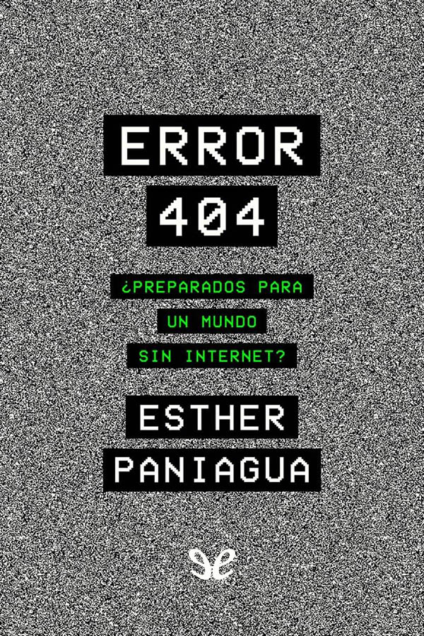 Error 404: ¿Preparados para un mundo sin internet?