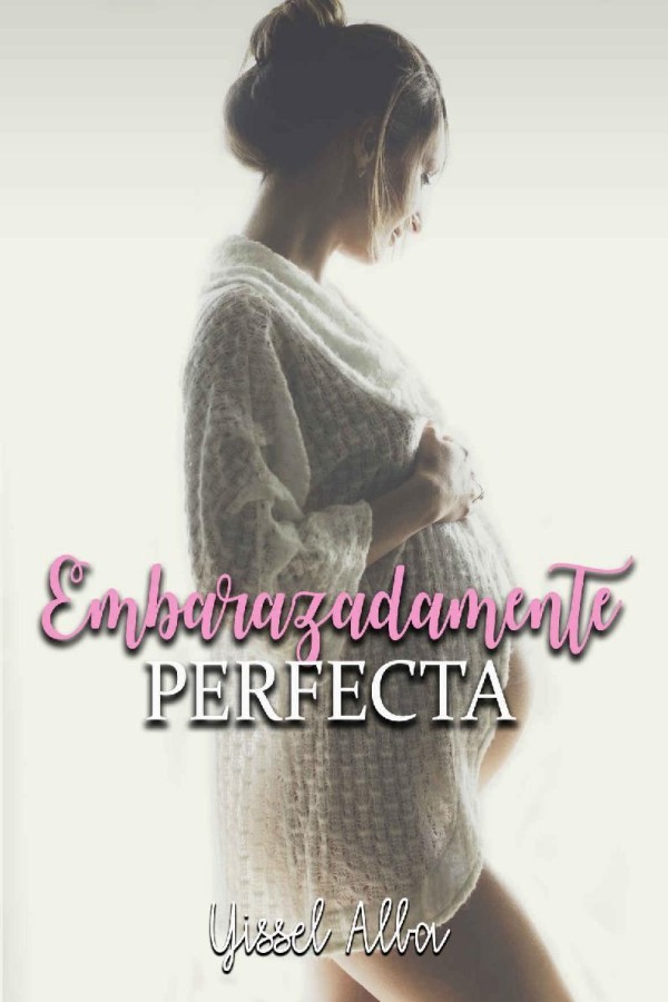 Embarazadamente perfecta