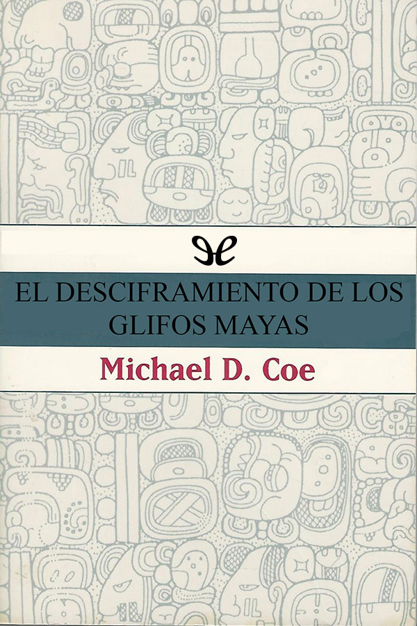 El desciframiento de los glifos mayas