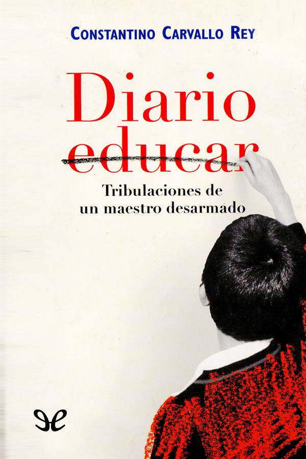 Diario Educar. Tribulaciones de un maestro desarmado