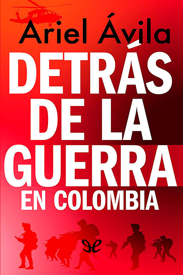 Detrás de la guerra en Colombia