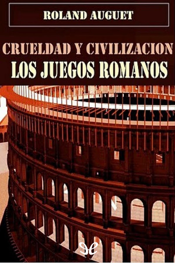 Crueldad y civilización: los juegos romanos