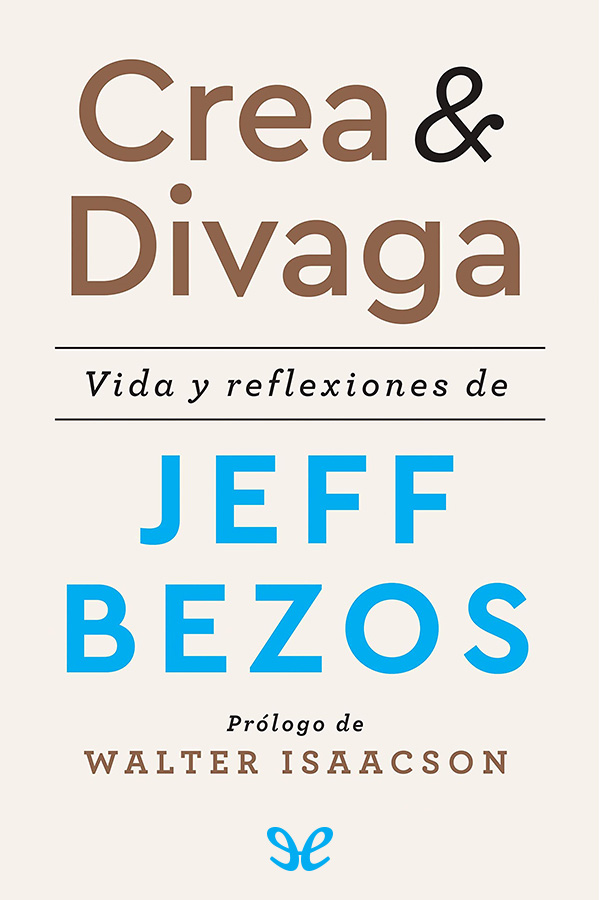 Crea & Divaga: Vida y reflexiones de Jeff Bezos