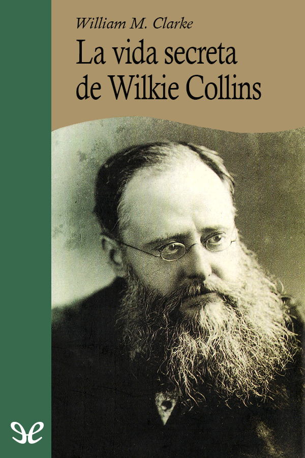 La vida secreta de Wilkie Collins