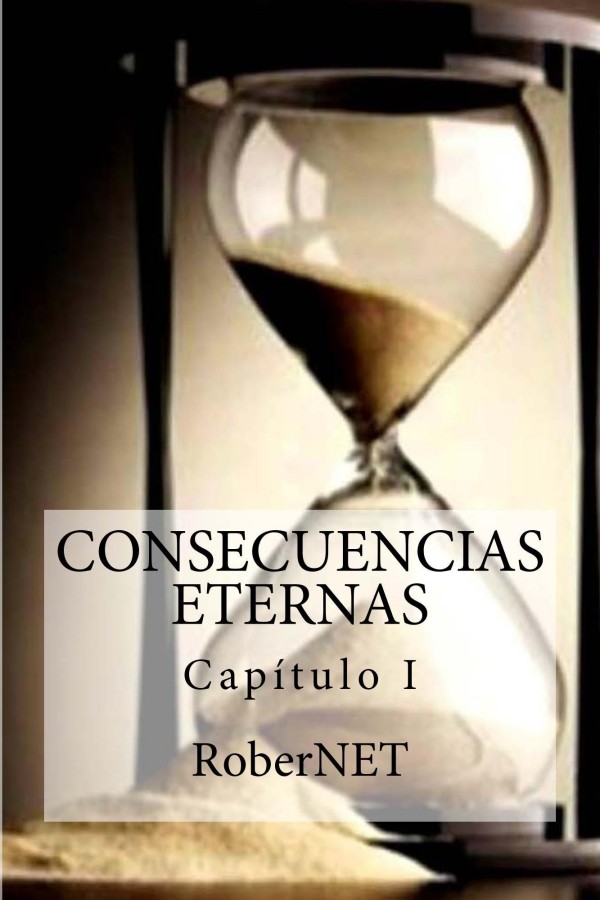 Consecuencias eternas. Capítulo I