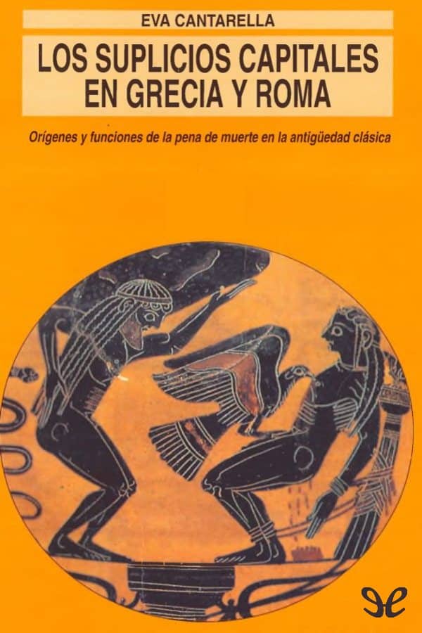 Los suplicios capitales en Grecia y Roma