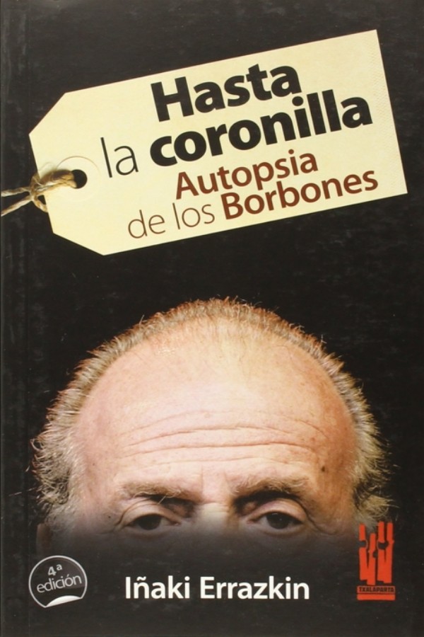 Hasta la coronilla. Autopsia de los Borbones